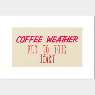 Coffee Weather Valentine Quote Key to Your Heart Posters and Art